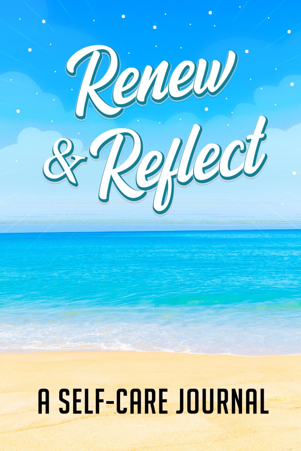 Renew & Reflect: A Guided Self-Care Journal for Personal Growth, Mindfulness, and Emotional Wellness