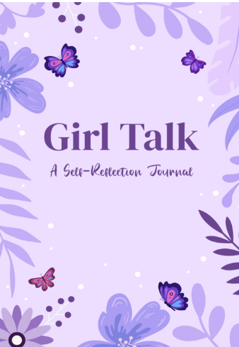 Girl Talk: A Self-Reflection Journal for Girls